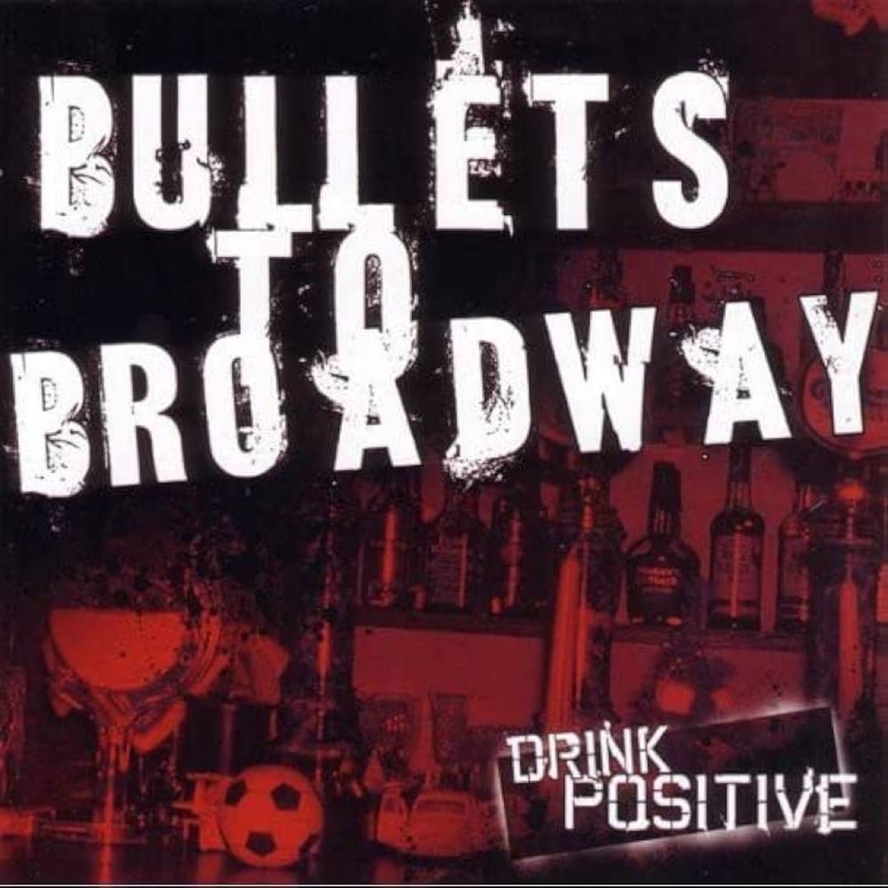Bullets To Broadway- Drink Positive CD