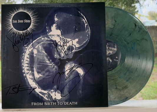 LAST ONE! Autographed SUN DONT SHINE - From Birth to Death Vinyl