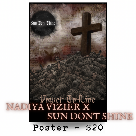 SUN DONT SHINE X Nadiya Vizier - Power To Live 11x17 Poster