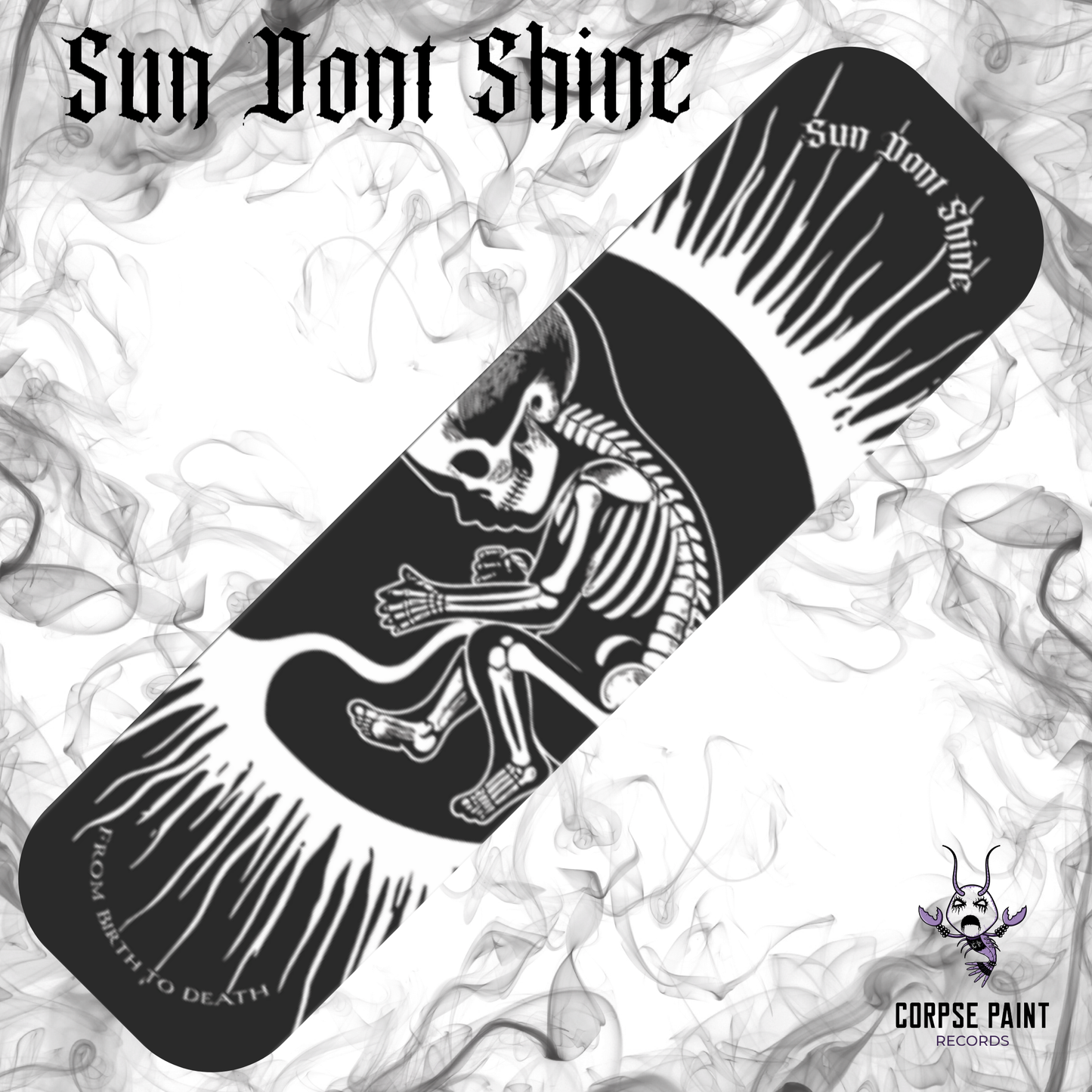 SUN DONT SHINE - [Limited Edition] From Birth to Death - SKATE DECK