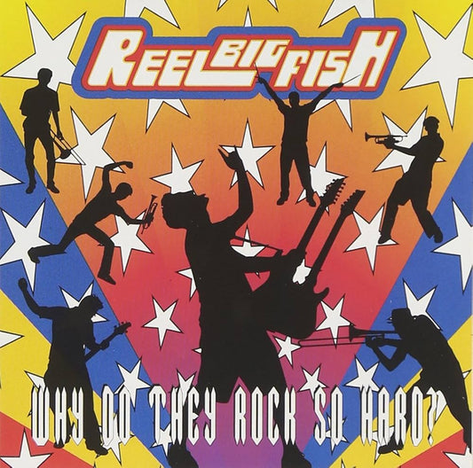 Reel Big Fish- Why Do They Rock So Hard? CD
