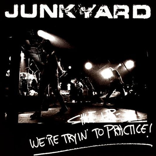 Junkyard- Shut Up Were Trying To Practice CD