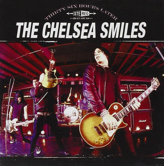 The Chelsea Smiles- Thirty Six Hours Later CD